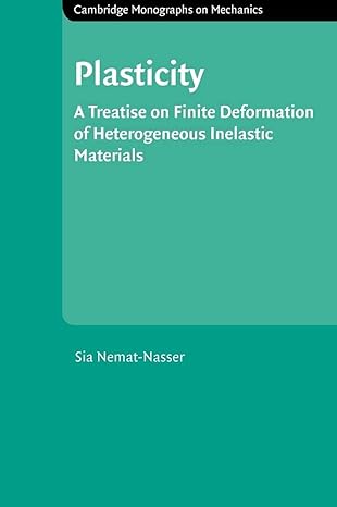 plasticity a treatise on finite deformation of heterogeneous inelastic materials 1st edition s nemat nasser