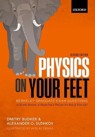 physics on your feet berkeley graduate exam questions 2nd edition dmitry budker ,alexander o sushkov
