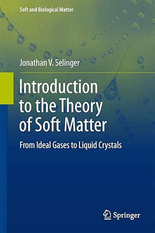 introduction to the theory of soft matter from ideal gases to liquid crystals 1st edition jonathan v selinger