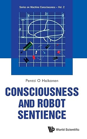 consciousness and robot sentience 1st edition pentti o haikonen 9814407151, 978-9814407151