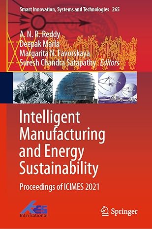 intelligent manufacturing and energy sustainability proceedings of icimes 2021 1st edition a n r reddy