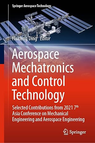 aerospace mechatronics and control technology selected contributions from 2021 7th asia conference on