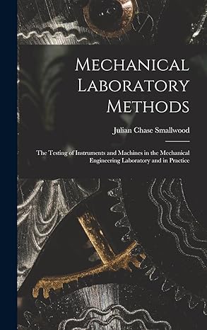 mechanical laboratory methods the testing of instruments and machines in the mechanical engineering