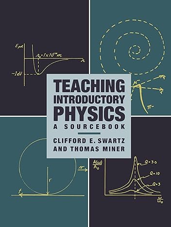 teaching introductory physics a sourcebook corrected edition clifford e swartz ,thomas miner 1563963205,