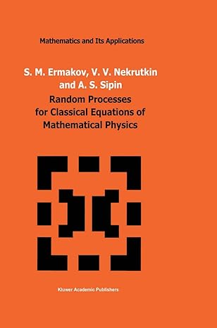 random processes for classical equations of mathematical physics 1989th edition s m ermakov ,v v nekrutkin ,a