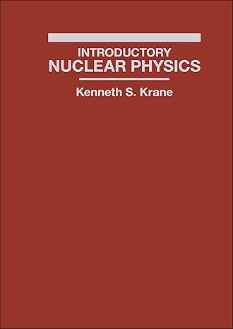 introductory nuclear physics 3rd edition kenneth s krane 047180553x, 978-0471805533