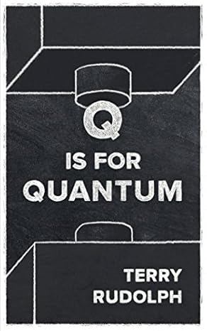q is for quantum 1st edition terry rudolph 0999063502, 978-0999063507