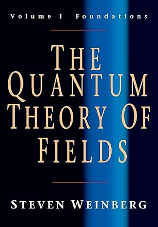 the quantum theory of fields volume 1 foundations 1st edition steven weinberg 0521670535, 978-0521670531