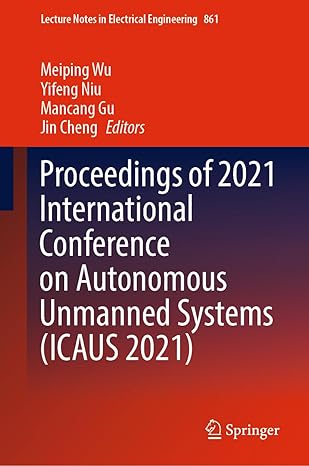 proceedings of 2021 international conference on autonomous unmanned systems 1st edition meiping wu ,yifeng