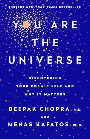 you are the universe discovering your cosmic self and why it matters 1st edition deepak chopra m d ,menas c