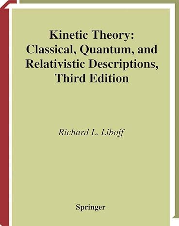 kinetic theory classical quantum and relativistic descriptions 3rd edition r l liboff 0387955518,