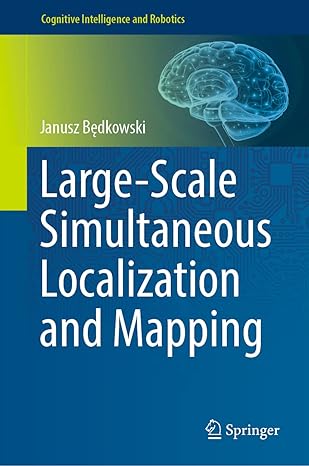 large scale simultaneous localization and mapping 1st edition janusz bedkowski 9811919712, 978-9811919718