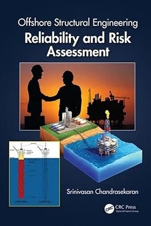 offshore structural engineering reliability and risk assessment 1st edition srinivasan chandrasekaran