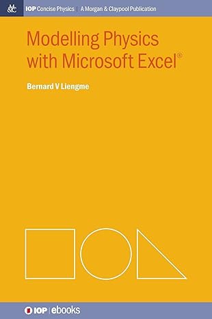 modelling physics with microsoft excel 1st edition bernard v liengme 1643278630, 978-1643278636