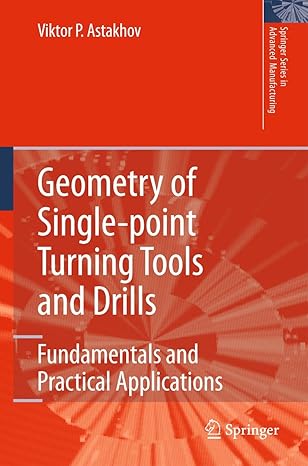 geometry of single point turning tools and drills fundamentals and practical applications 2010th edition