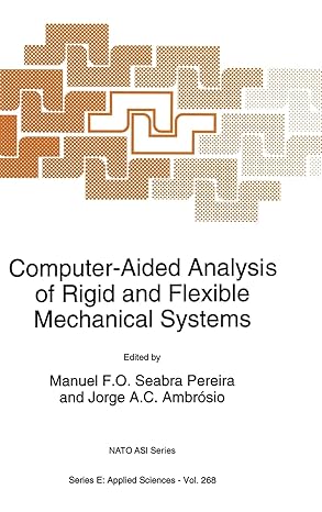 computer aided analysis of rigid and flexible mechanical systems 1st edition manuel f o seabra pereira ,jorge