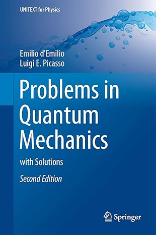 problems in quantum mechanics with solutions 2nd edition emilio d'emilio ,luigi e picasso 3319532669,