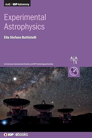 experimental astrophysics 1st edition elia stefano battistelli 0750331178, 978-0750331173