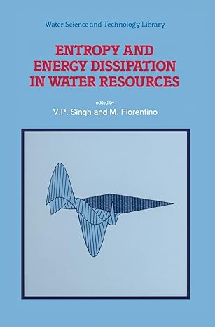entropy and energy dissipation in water resources 1st edition v p singh ,m fiorentino 0792316967,