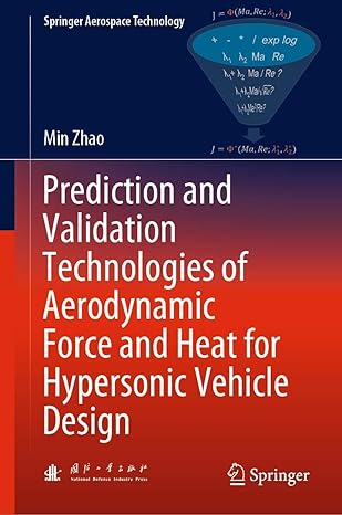 prediction and validation technologies of aerodynamic force and heat for hypersonic vehicle design 1st