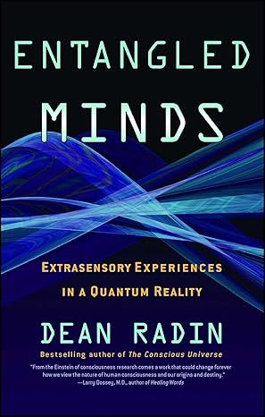 entangled minds extrasensory experiences in a quantum reality 45834th edition dean radin ph d 1416516778,