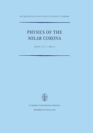 physics of the solar corona 1971st edition c j macris 9027702047, 978-9027702043