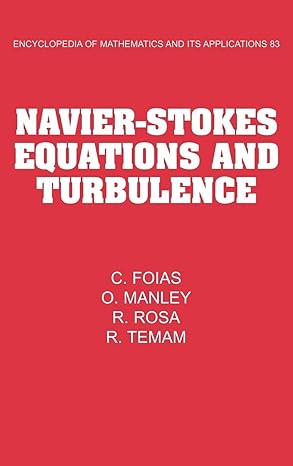 navier stokes equations and turbulence 1st edition c foias ,o manley ,r rosa ,r temam 0521360323,