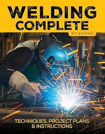 welding complete techniques project plans and instructions 2nd edition michael a reeser ,editors of cool