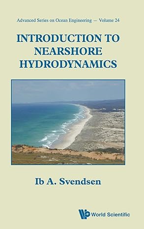 introduction to nearshore hydrodynamics 1st edition ib a svendsen 9812561420, 978-9812561428