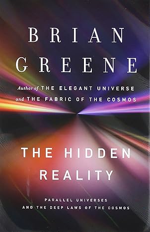 the hidden reality parallel universes and the deep laws of the cosmos 1st edition brian greene 0307265633,