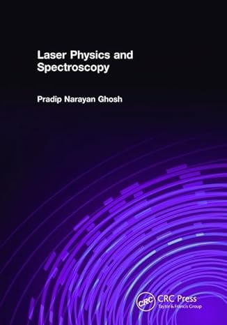laser physics and spectroscopy 1st edition pradip narayan ghosh 113858827x, 978-1138588271