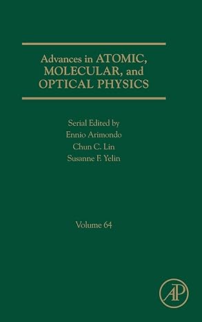 advances in atomic molecular and optical physics 1st edition ennio arimondo ,chun c lin ,susanne yelin