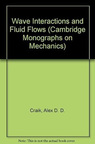 wave interactions and fluid flows 1st edition alex d d craik 0521267404, 978-0521267403