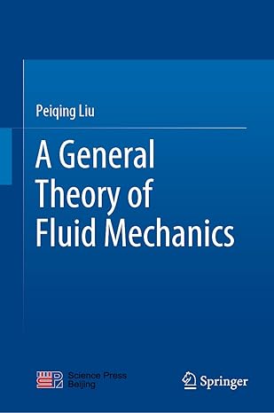 a general theory of fluid mechanics 1st edition peiqing liu 9813366591, 978-9813366596