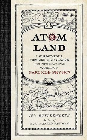 atom land a guided tour through the strange world of particle physics 1st edition jon butterworth 1615193731,