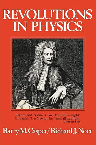 revolutions in physics 1st edition barry m casper ,richard j noer 039309992x, 978-0393099928