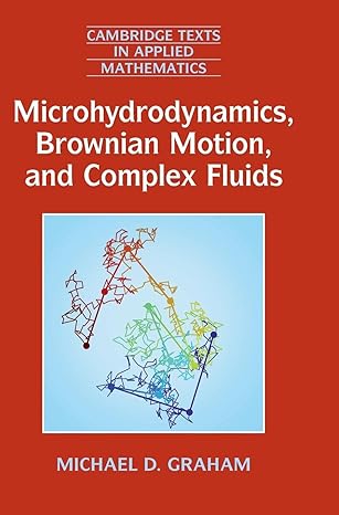 microhydrodynamics brownian motion and complex fluids 1st edition michael d graham 1107024641, 978-1107024649