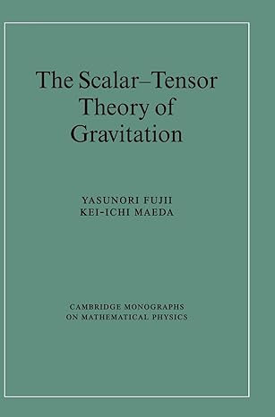 the scalar tensor theory of gravitation 1st edition yasunori fujii ,kei ichi maeda 0521811597, 978-0521811590