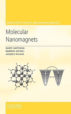 molecular nanomagnets 1st edition dante gatteschi ,roberta sessoli ,jacques villain 0198567537, 978-0198567530