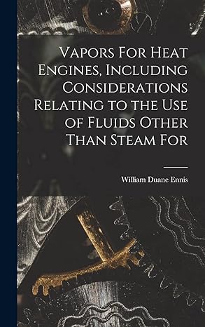 vapors for heat engines including considerations relating to the use of fluids other than steam for 1st