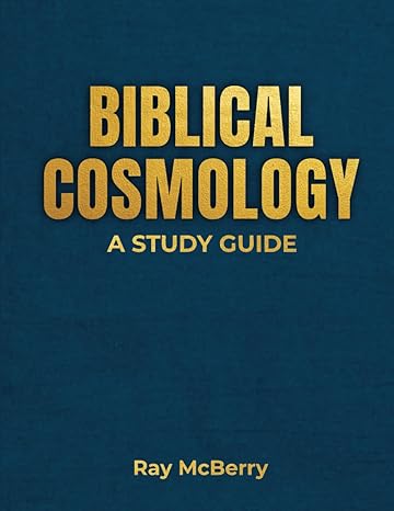 biblical cosmology a study guide 1st edition ray mcberry b0cpd2ccnp, 979-8870396965