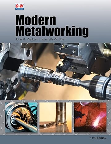 modern metalworking 11th edition john r walker ,kenneth w stier 1649259832, 978-1649259837
