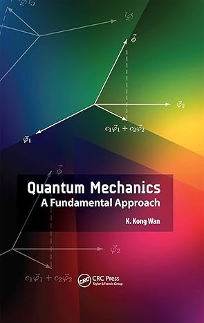 quantum mechanics a fundamental approach 1st edition k kong wan 9814774650, 978-9814774659