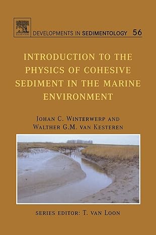 introduction to the physics of cohesive sediment dynamics in the marine environment 1st edition johan c