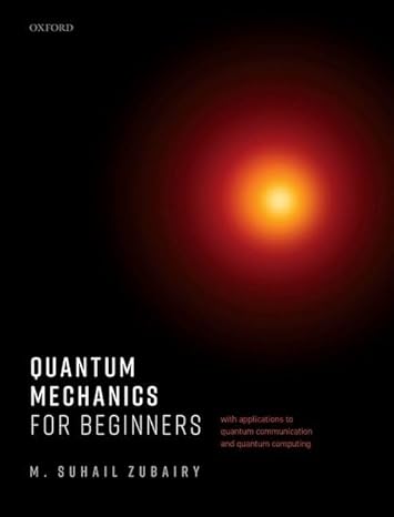 quantum mechanics for beginners with applications to quantum communication and quantum computing 1st edition