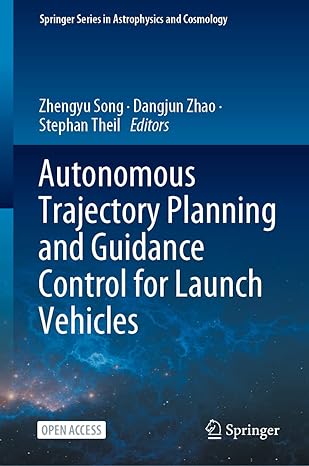 autonomous trajectory planning and guidance control for launch vehicles 1st edition zhengyu song ,dangjun