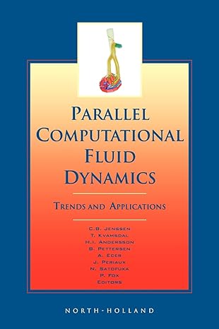 parallel computational fluid dynamics 2000 trends and applications 1st edition c b jenssen ,t kvamdal ,h i