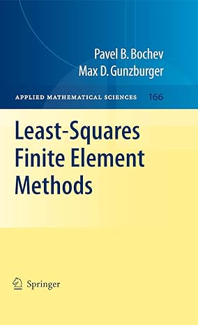 least squares finite element methods 2009th edition pavel b bochev ,max d gunzburger 0387308881,
