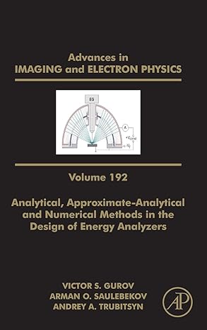 analytical approximate analytical and numerical methods in the design of energy analyzers 1st edition peter w