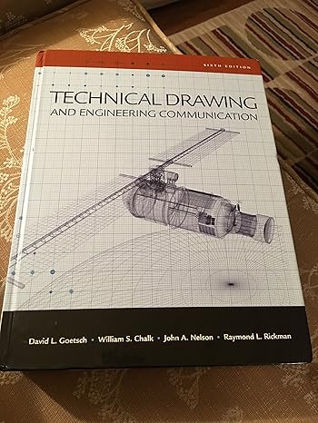 technical drawing and engineering comunication 6th edition david e goetsch ,william s chalk ,raymond l